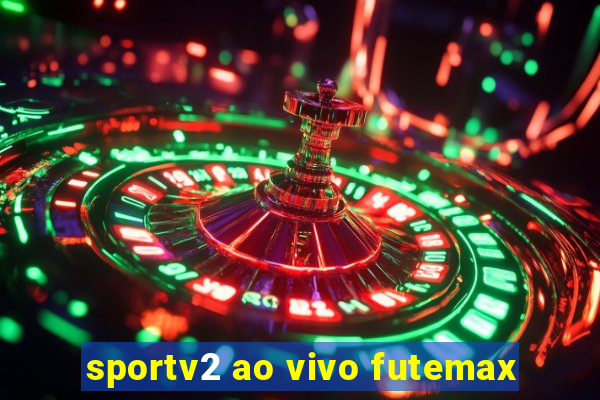 sportv2 ao vivo futemax